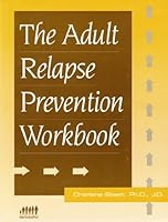 The Adult Relapse Prevention Workbook 188444461X Book Cover