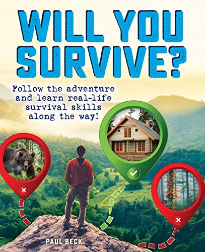 Becker&Mayer! Kids Beck, Paul Will You Survive?: Follow The Adventure And Learn Real-Life Survival Skills Along The Way! cover