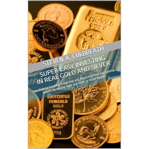 SUPER-EASY INVESTING IN REAL GOLD AND SILVER by Steven A. Culbreath episode artwork