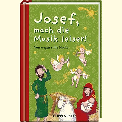 Josef, mach die Musik leiser! Von wegen stille Nacht Josef, mach die Musik leiser! Von wegen stille Nacht