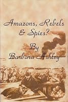 Amazons, Rebels and Spies? 1413435947 Book Cover