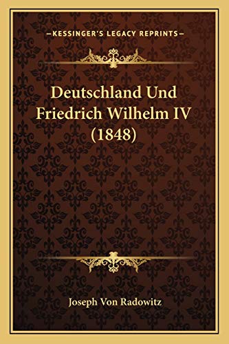 Deutschland Und Friedrich Wilhelm IV (1848) (German Edition)