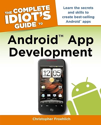 The Complete Idiot's Guide to Android App Development: Learn the Secrets and Skills to Create Best-Selling Android Apps view 2