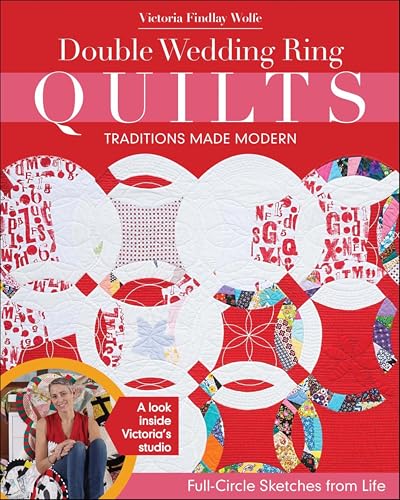 Double Wedding Ring Quilts: Traditions Made Modern