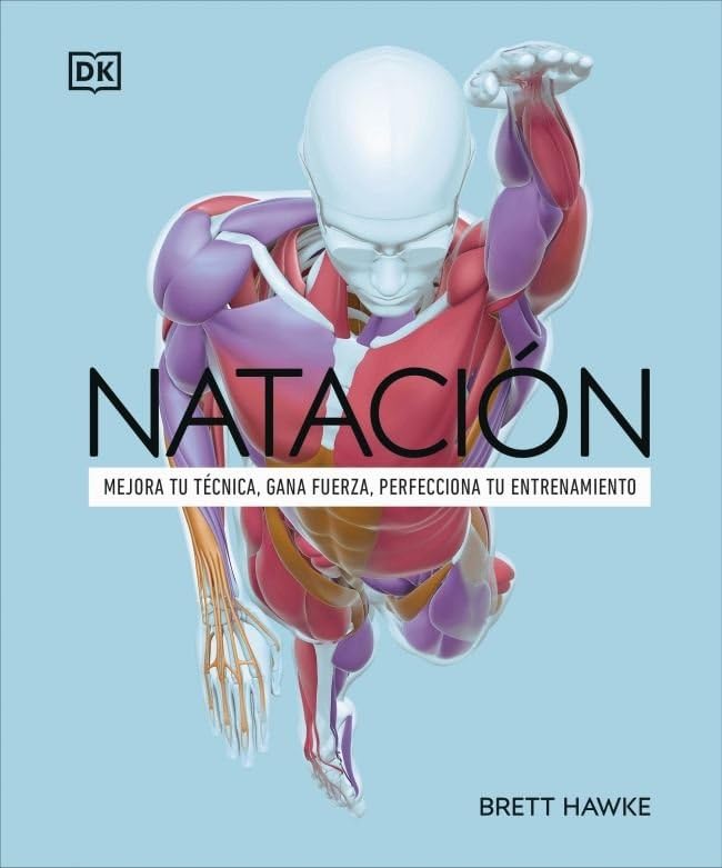 Natación: Mejora tu técnica, gana fuerza, perfecciona tu entrenamiento (Deportes...