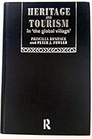 Heritage and Tourism: In the Global Village 0415072360 Book Cover