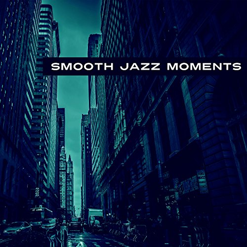 Smooth Jazz Moments Jazz Music, Jazz Club, Lounge Jazz, Smooth and