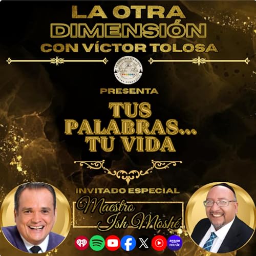 Tus Palabras... Tu Vida. V&iacute;ctor Tolosa Y Maestro Ish Mosh&eacute;. #LaOtraDimensi&oacute;n