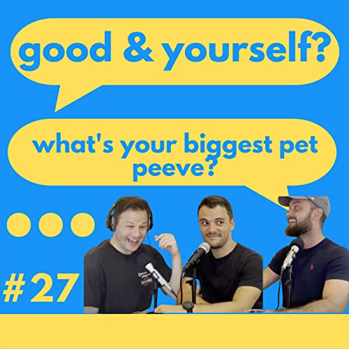 27 | What's your biggest pet peeve?