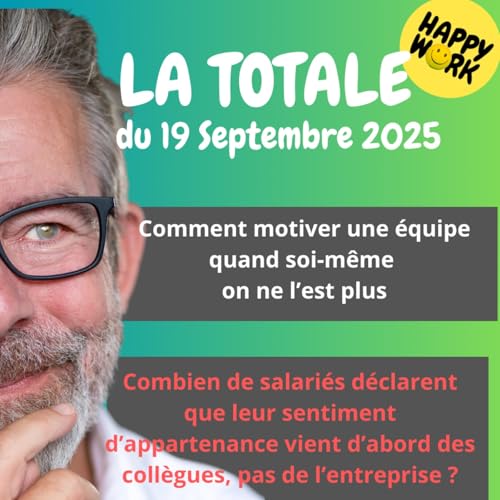 Page de couverture de Happy Work - Bien-être au travail et management bienveillant - #2495- Happy Work - LA TOTALE du 19 septembre 2025