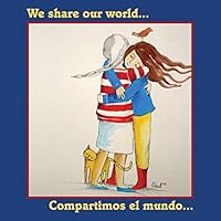 We Share Our World: Compartimos el mundo... 0692525564 Book Cover