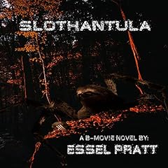 Slothantula: Genetic Engineering Gone Wrong Audiobook By Essel Pratt cover art