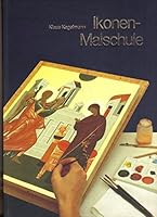Ikonen-Malschule : Werkstoffe und Maltechnik : eine Einleitung für die Praxis 3887462254 Book Cover