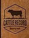 Cattle Record Keeping Book: Keep Your Ranching and Livestock Organized. Streamline Your Ranch Management Today