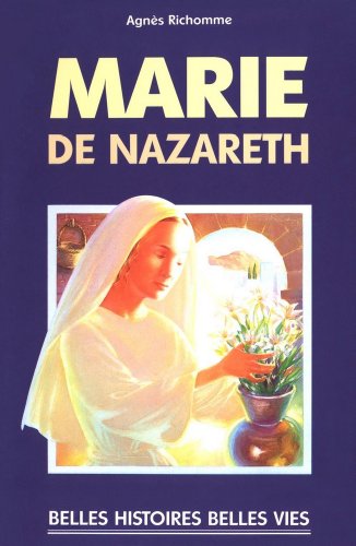Télécharger Marie de Nazareth (Belles histoires, belles vies) livre En ligne
