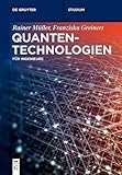 Quantentechnologien: Für Ingenieure (De Gruyter Studium) - Rainer Müller, Franziska Greinert 