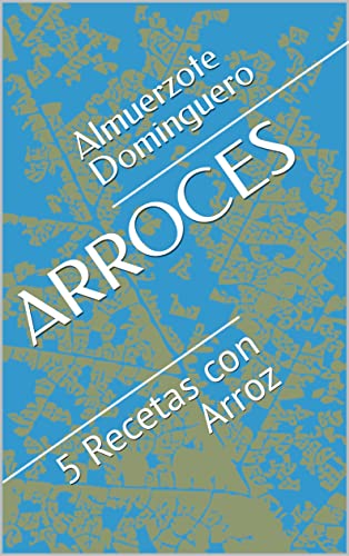 ARROCES: 5 Recetas con Arroz (Almuerzote Dominguero) (Spanish Edition)