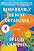 Remarkably Bright Creatures: A Novel