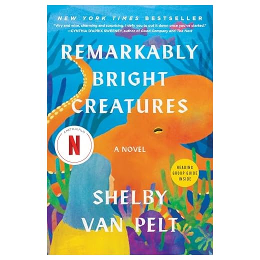 Remarkably Bright Creatures: A Novel