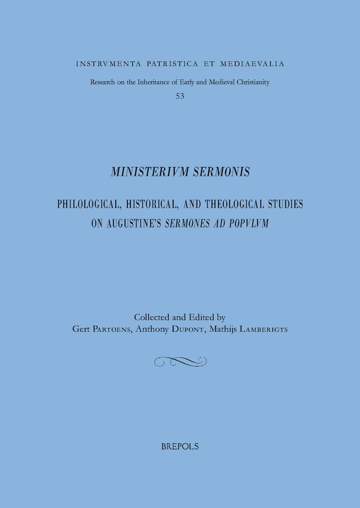 Ministerium Sermonis: Philological, Historical, and Theological Studies on Augustine's Sermones Ad Populum: 53 (Instrumenta Patristica Et Mediaevalia)