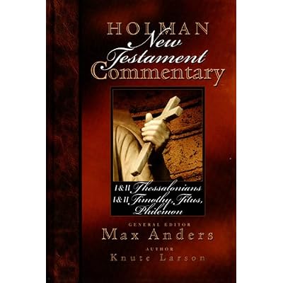 Holman New Testament Commentary - 1 & 2 Thessalonians, 1 & 2 Timothy, Titus, Philemon