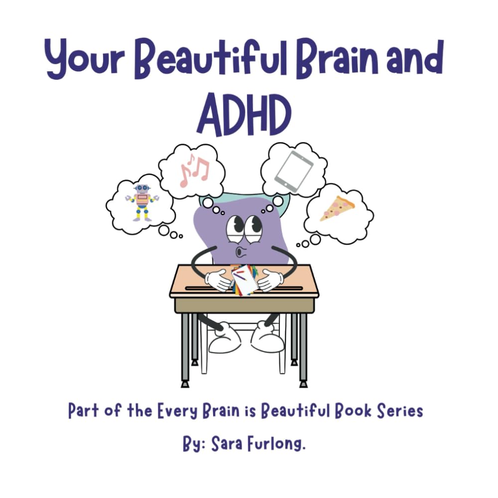 Your Beautiful Brain and ADHD: Part of the Every Brain is Beautiful Book Series (Every Brain is Beautiful-Explaining Neurodiversity for Children 3-10)