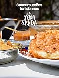 Saveurs sucrées tunisiennes avec Yoni Saada