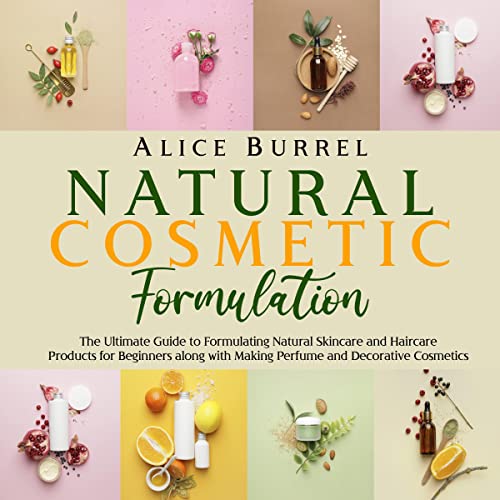 Natural Cosmetic Formulation The Ultimate Guide to