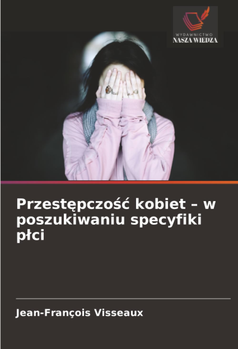 Przestępczość kobiet – w poszukiwaniu specyfiki płci