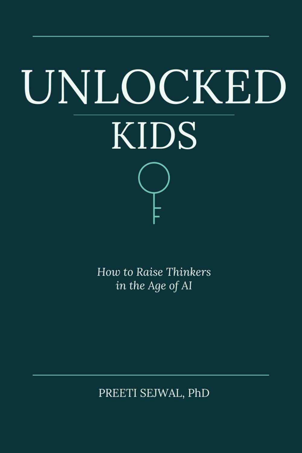 Unlocked Kids: How to Raise Thinkers in the Age of AI