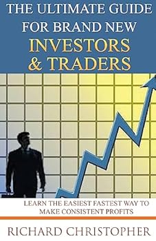 Paperback The Ultimate Guide for Brand New Investors & Traders: The Unrealistic & Cruel Reality about Day Trading for Beginners Book
