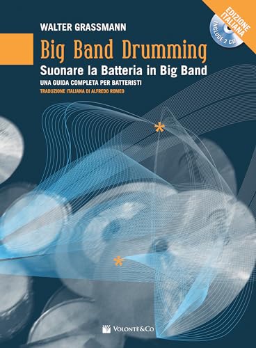 Big band drumming. Suonare la batteria in big band. Una guida completa per batteristi. Con 2 CD-Audio