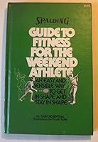 Spalding Guide to Fitness for the Weekend Athlete: An Easy and Sensible Way to Get in Shape and Stay in Shape 0916752011 Book Cover