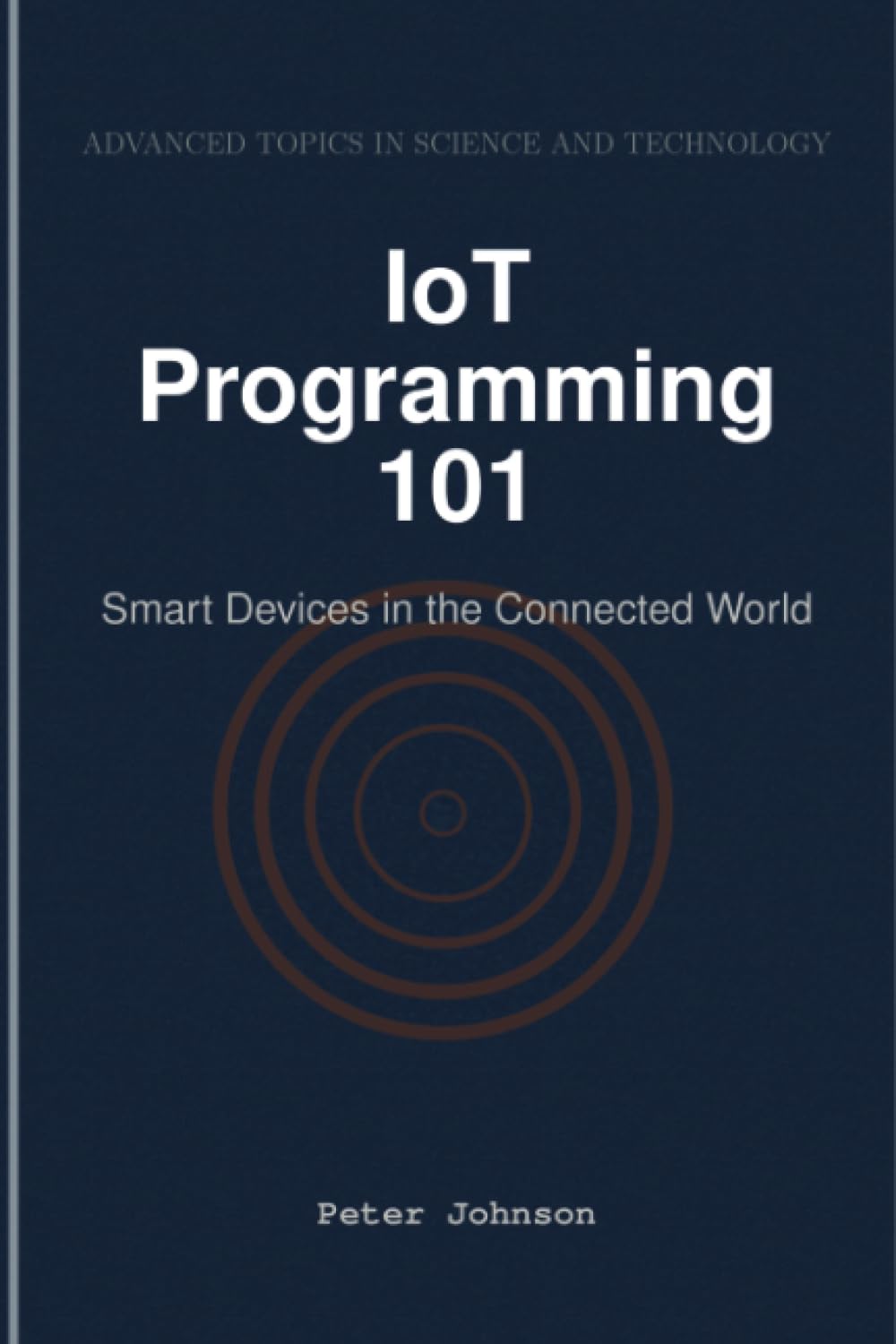 IoT Programming 101: Smart Devices in the Connected World