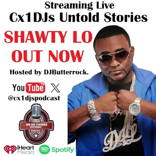Cx1DJs We Do Things Different Podcast Untold Stories of Shawty Lo hosted by DJButterrock