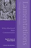 Lamentations Through the Centuries (Wiley Blackwell Bible Commentaries)