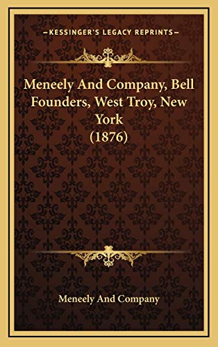 Meneely And Company, Bell Founders, West Troy, New York (1876)