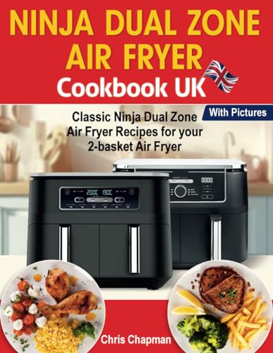 Ninja Dual Zone Air Fryer Cookbook UK: Classic Ninja Dual Zone Air Fryer Recipes for your 2-basket Air Fryer. Ninja Dual Zone Air Fryer Cookbook UK: Classic Ninja Dual Zone Air Fryer Recipes for your 2-basket Air Fryer.