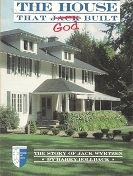 The House That God Built: The Jack Wyrtzen Word of Life Story