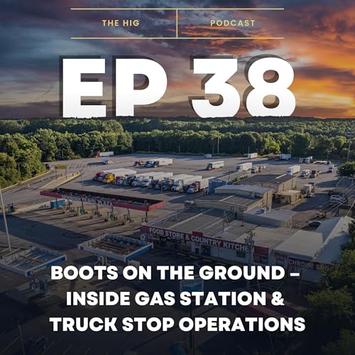 EP 38: Boots on the Ground &ndash; Inside Gas Station & Truck Stop Operations