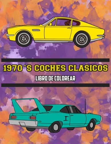 1970's Coches Clásicos Libro de Colorear: Volumen 2 (Spanish Edition) 1970's Coches Clásicos Libro de Colorear: Volumen 2 (Spanish Edition)