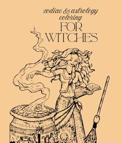 Zodiac & Astrology Coloring Book for Witches: Relax, Color & Connect with Your Cosmic Energy