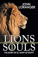 Lions and Souls: The Story of St. Mary of Egypt 1503589390 Book Cover