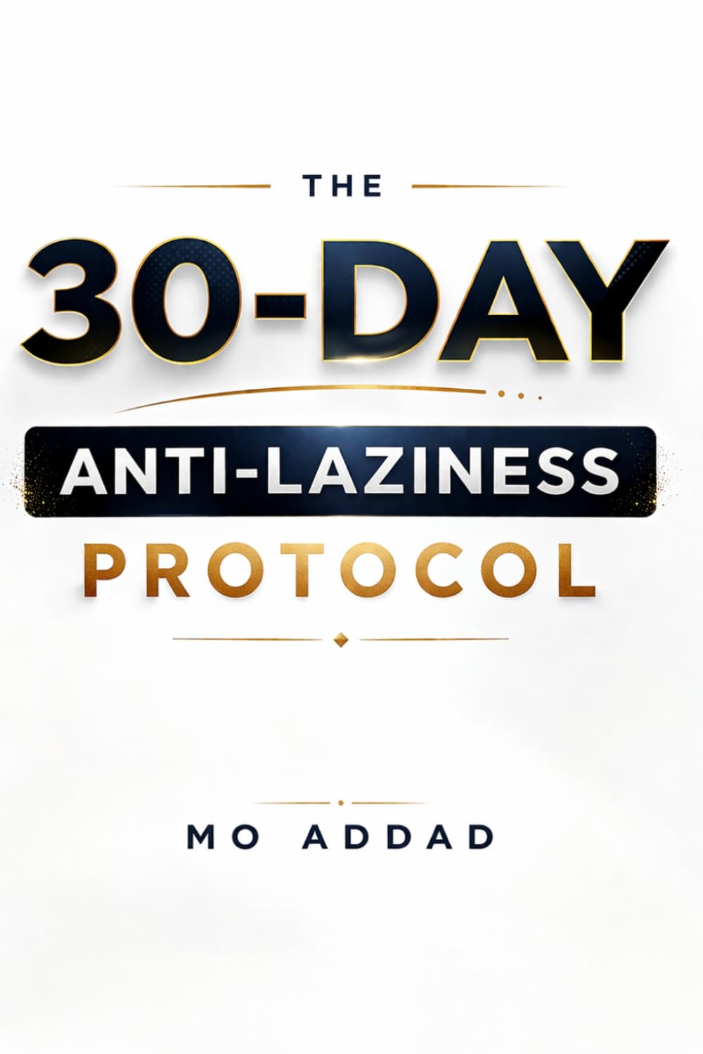 The 30-Day Anti-Laziness Protocol: Daily Challenges | Boost Productivity | Build Better Habits (Challenge Yourself)