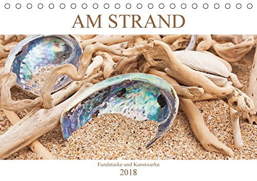 Am Strand - Fundstücke und Kunstwerke (Tischkalender 2018 DIN A5 quer): Schätze aus dem Meer und Kunst am Strand (Monatskalender, 14 Seiten ) (CALVENDO Natur)