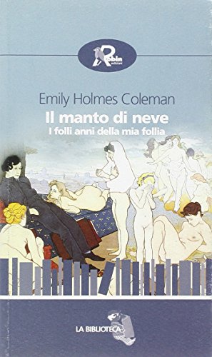 Il Manto Di Neve. I Folli Anni Della Mia Follia
