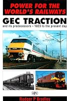 Power For The World's Railways: Gec Traction And Its Predecessors, 1823 To The Present Day 0860934136 Book Cover