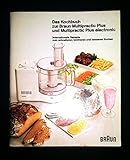 braun multipractic plus manual  Das Kochbuch zur Braun Multipractic Plus und Multipractic Plus electronic. Internationale Rezepte zum schnelleren, leichteren und besseren Kochen