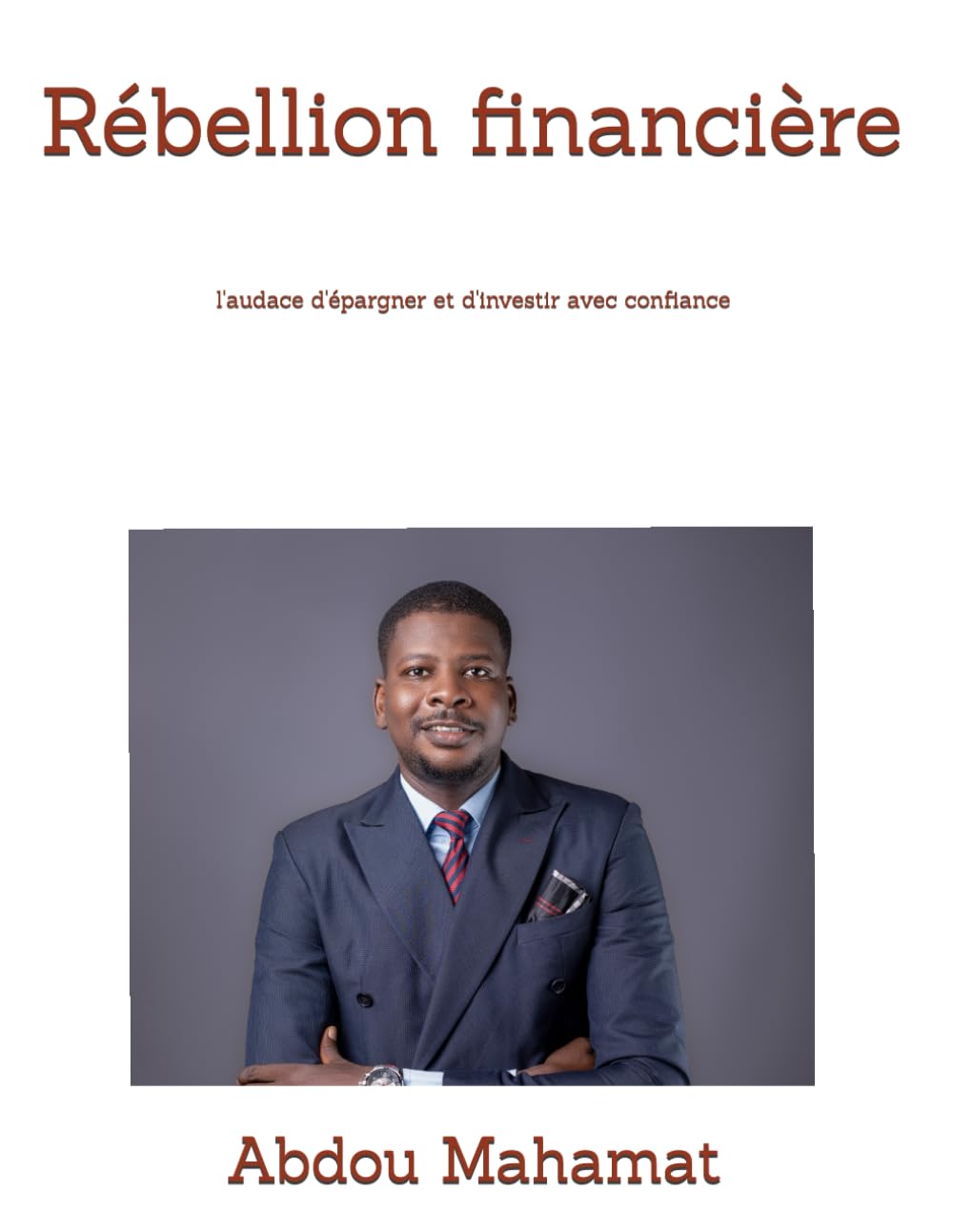 Rébellion financière: l'audace d'épargner et d'investir avec confiance