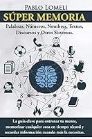 Súper Memoria: La guía clave para entrenar tu mente, memorizar cualquier cosa en tiempo récord y recordar información cuando más la necesitas. 1792029624 Book Cover